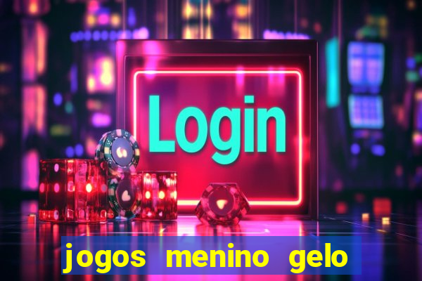 jogos menino gelo menina lava